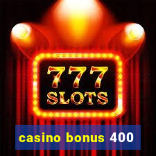 casino bonus 400