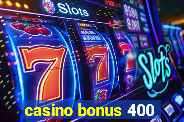 casino bonus 400