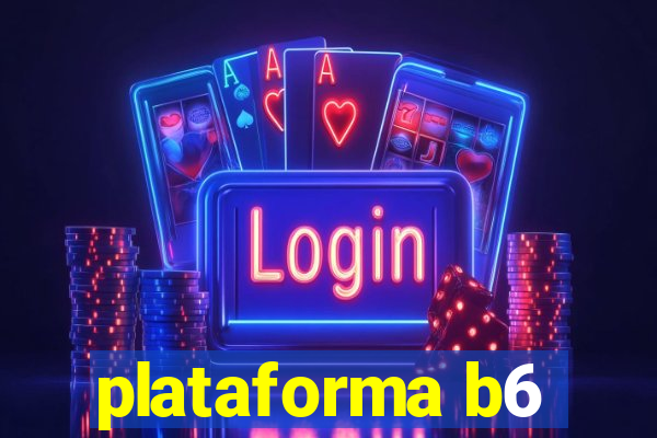 plataforma b6