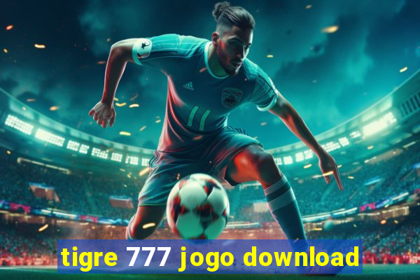 tigre 777 jogo download