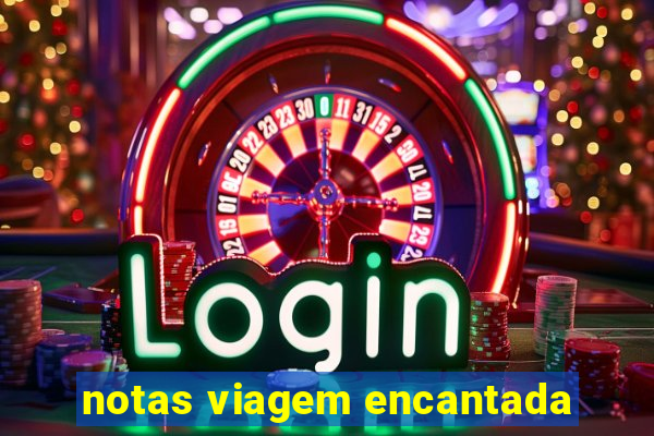 notas viagem encantada