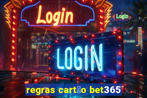 regras cart茫o bet365