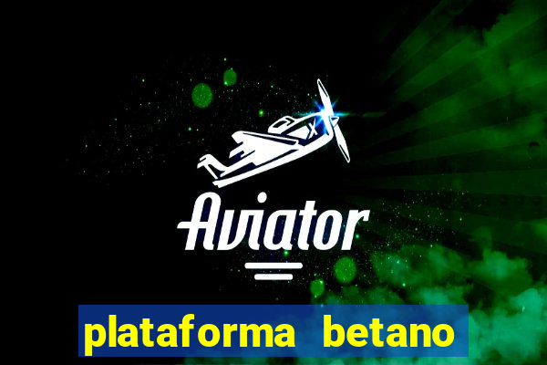 plataforma betano 茅 confiavel