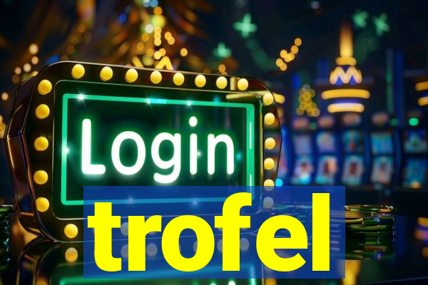 trofel