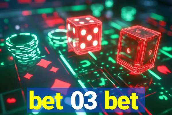 bet 03 bet