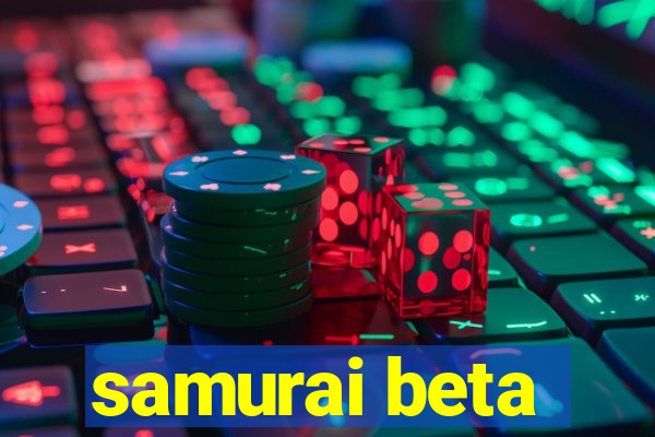 samurai beta