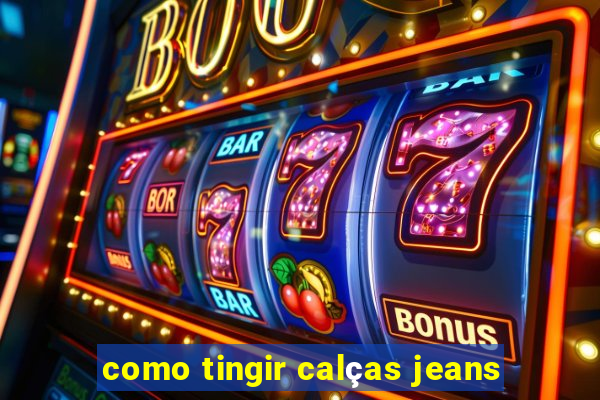 como tingir calças jeans