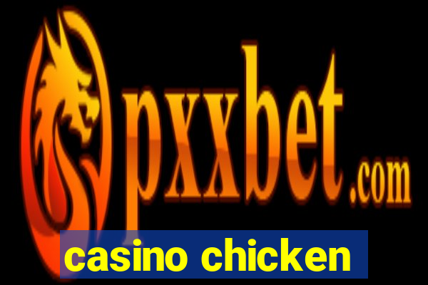 casino chicken