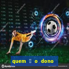 quem 茅 o dono da sportingbet