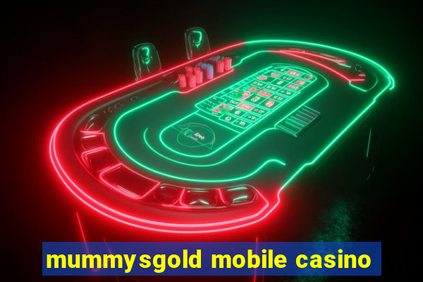 mummysgold mobile casino