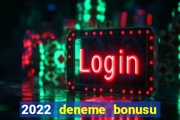 2022 deneme bonusu veren casino siteleri