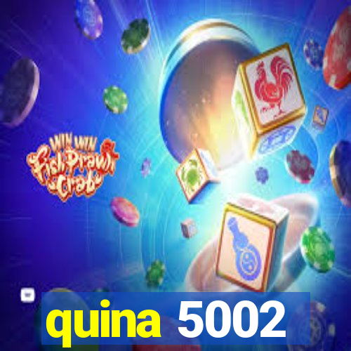 quina 5002