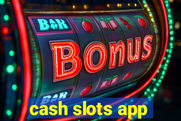 cash slots app