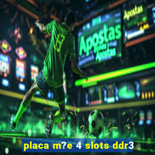 placa m?e 4 slots ddr3