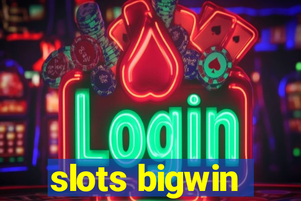 slots bigwin