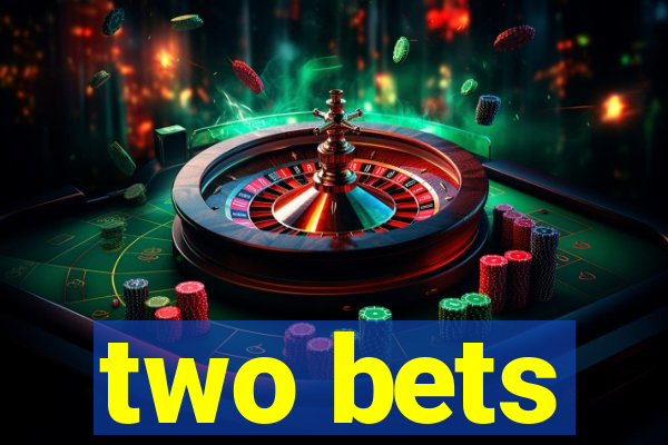 two bets