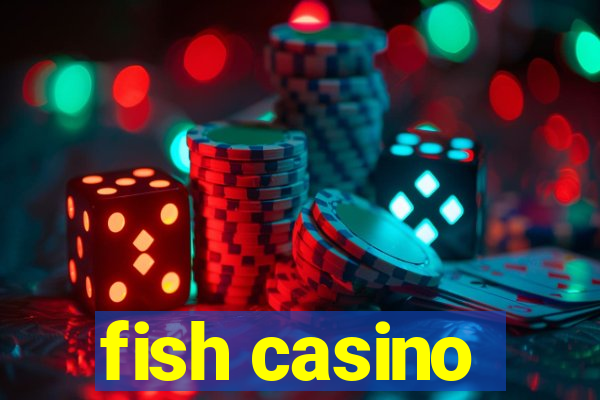 fish casino