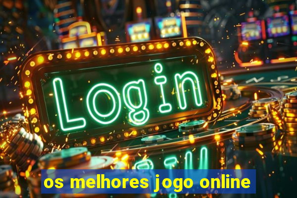 os melhores jogo online