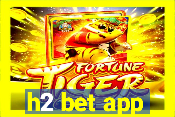 h2 bet app