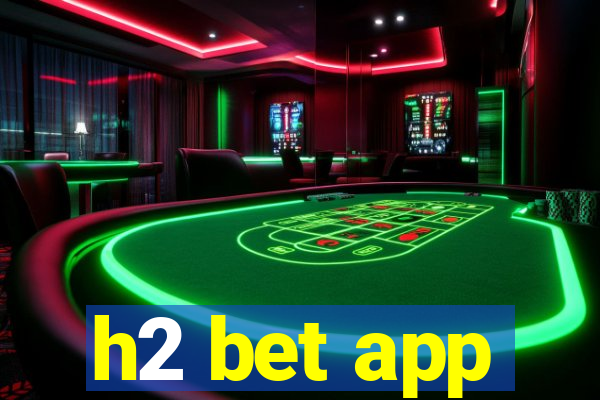 h2 bet app