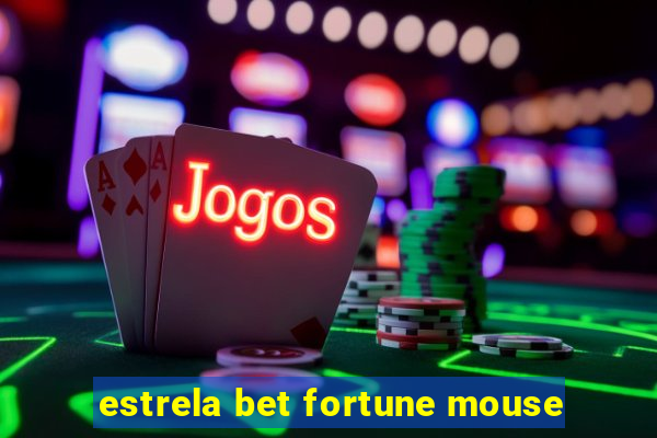 estrela bet fortune mouse