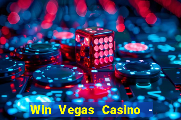 Win Vegas Casino - 777 Pokies