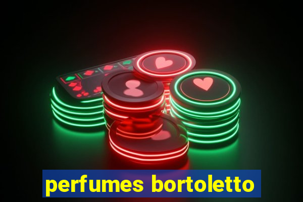 perfumes bortoletto