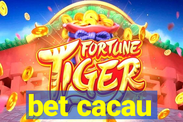 bet cacau