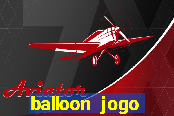 balloon jogo esporte da sorte