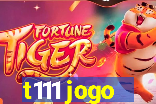 t111 jogo