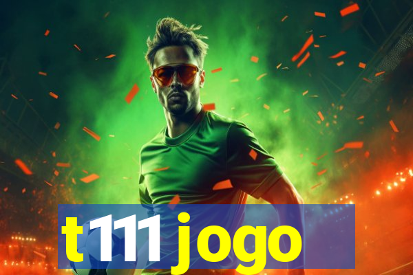 t111 jogo