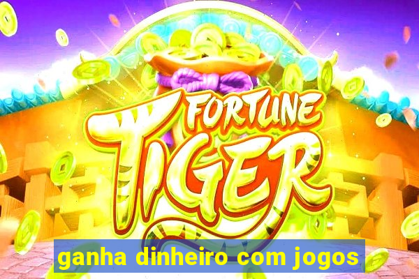 ganha dinheiro com jogos