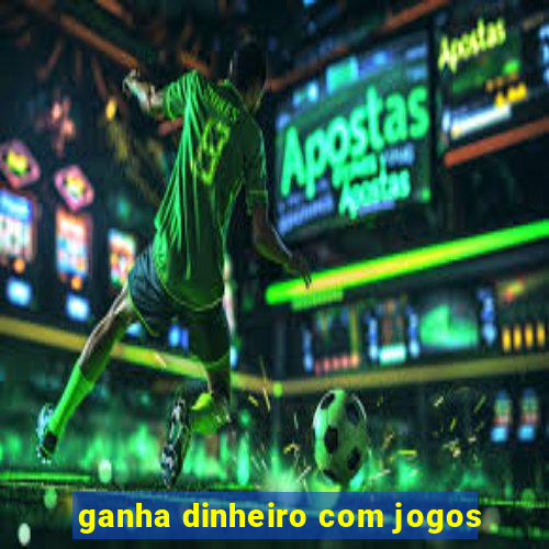 ganha dinheiro com jogos