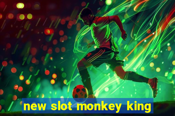 new slot monkey king