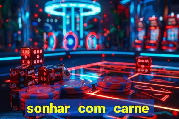 sonhar com carne de porco jogo do bicho