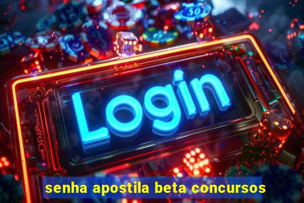 senha apostila beta concursos