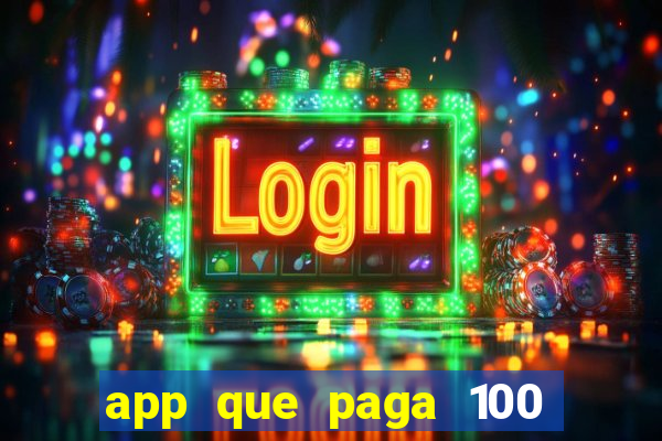 app que paga 100 reais por dia