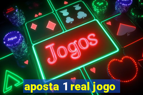 aposta 1 real jogo