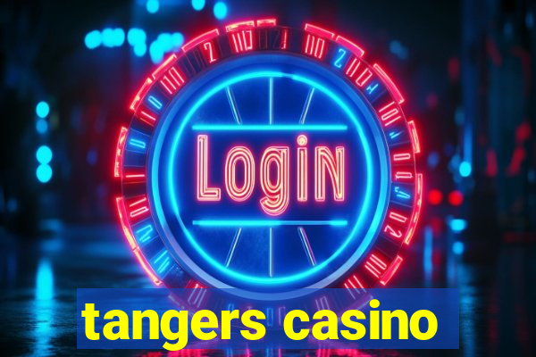 tangers casino