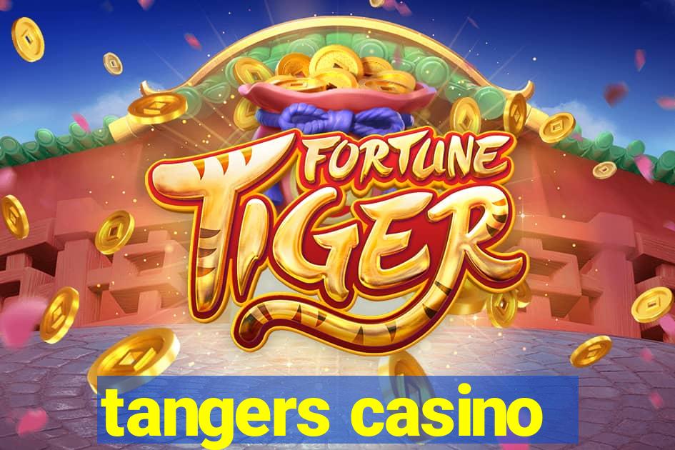 tangers casino