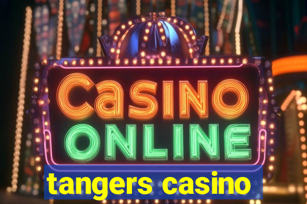 tangers casino