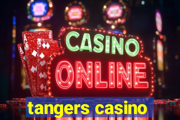 tangers casino