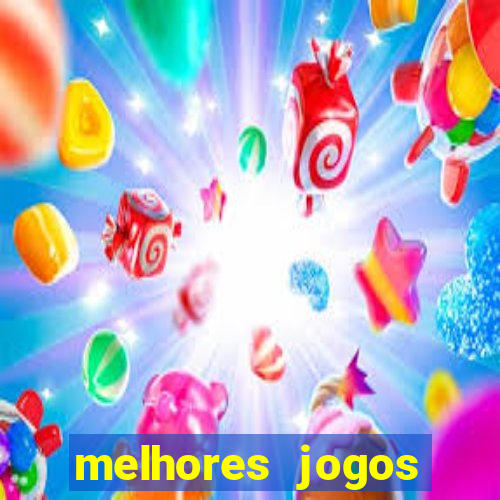 melhores jogos estrela bet