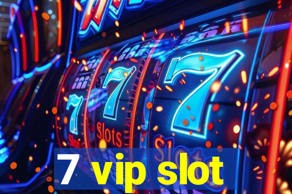 7 vip slot