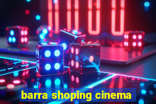 barra shoping cinema