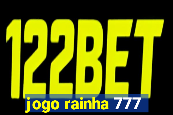 jogo rainha 777