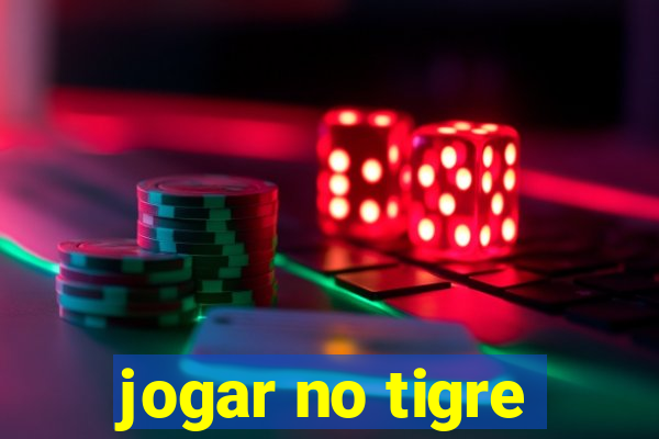 jogar no tigre