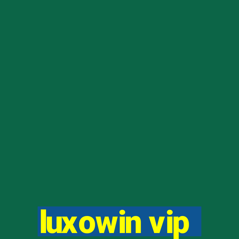 luxowin vip