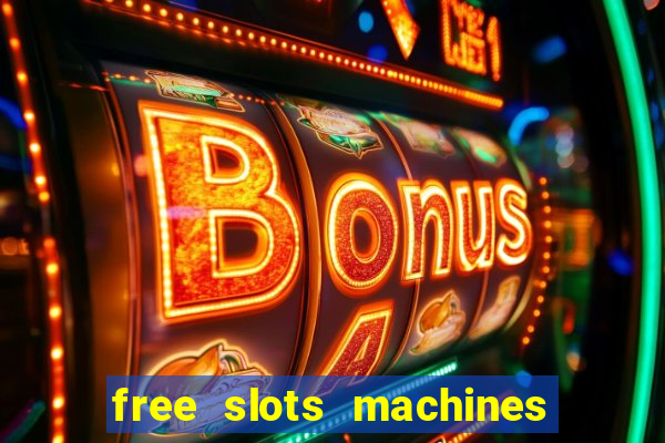 free slots machines casino games