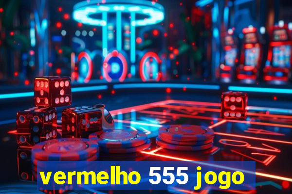 vermelho 555 jogo